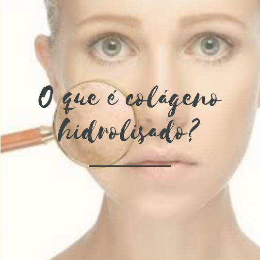 O QUE É COLÁGENO HIDROLISADO? – Beleza Padrao